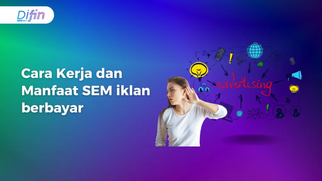 Cara Kerja dan Manfaat SEM iklan berbayar