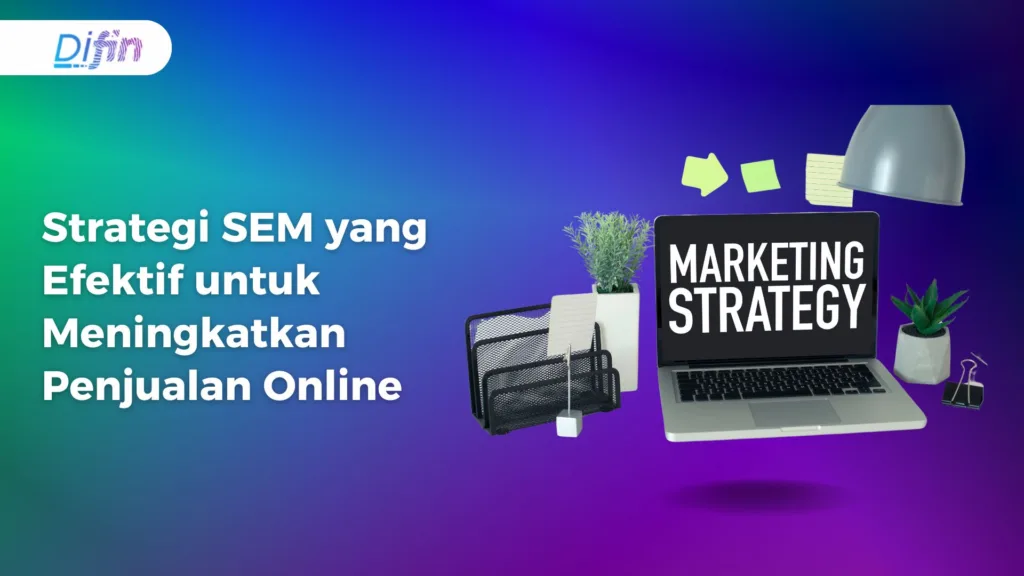 Strategi SEM yang Efektif untuk Meningkatkan Penjualan Online