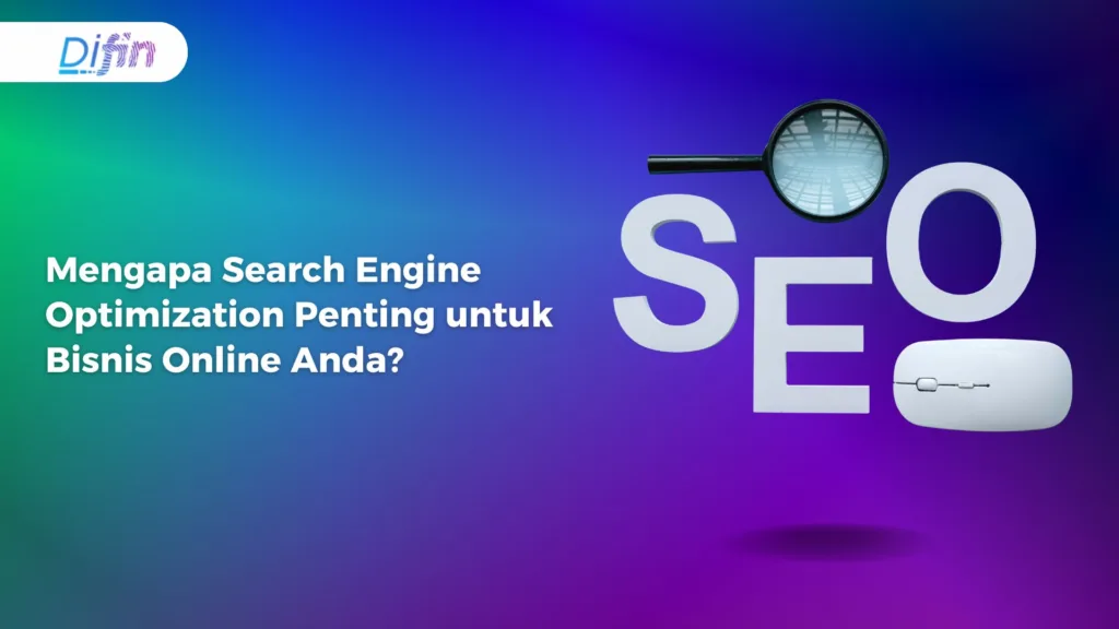 Mengapa Search Engine Optimization Penting untuk Bisnis Online Anda?